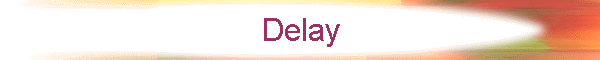 Delay